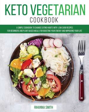 Keto Vegetarian Cookbook de Rihanna Smith