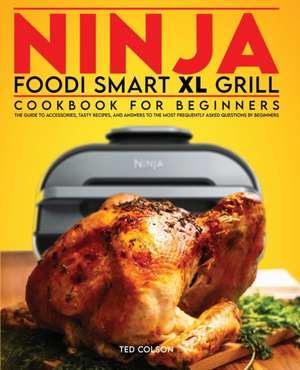 Ninja Foodi Smart XL Grill Cookbook for Beginners de Ted Colson