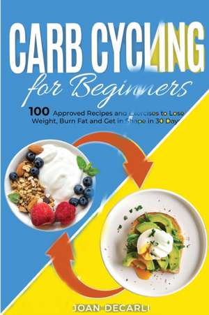 Carb Cycling for Beginners de Joan de Carli