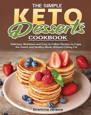 The Simple Keto Desserts Cookbook de Henrietta Jackson