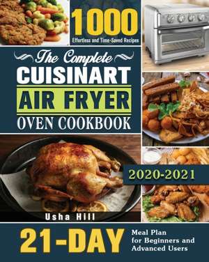 The Complete Cuisinart Air Fryer Oven Cookbook 2021 de Usha E. Hill