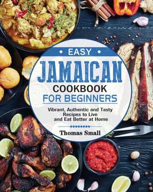 Easy Jamaican Cookbook for Beginners de Thomas Small