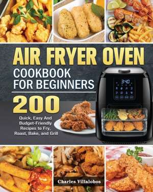 Air Fryer Oven Cookbook for Beginners de Charles Villalobos