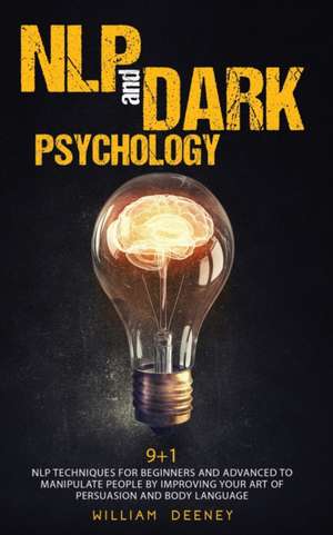 NLP and Dark Psychology de William Deeney