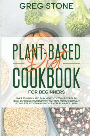 Plant-Based Diet Cookbook for Beginners de Greg Stone