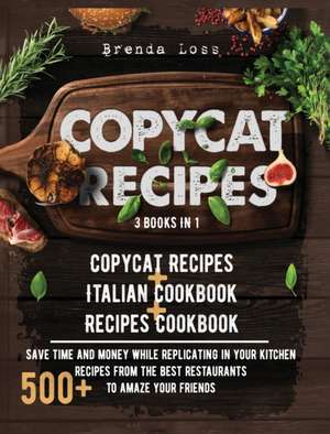 Copycat Recipes 3 Books in 1 de Brenda Loss