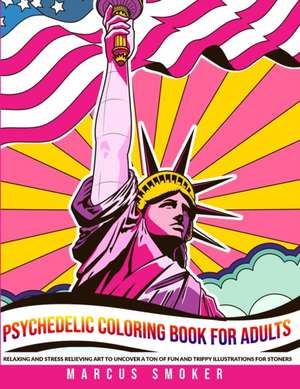 Psychedelic Coloring Book For Adults de Marcus Smoker