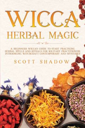 Wicca Herbal Magic de Scott Shadow