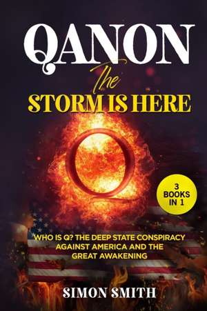 QAnon, The Storm Is Here (3 Books in 1) de Simon Smith