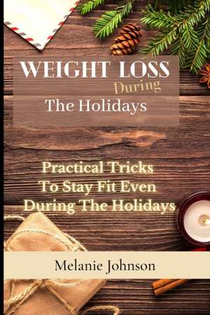 Weight Loss During The Holiday de Melanie Johnson