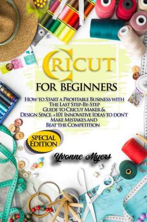 CRICUT FOR BEGINNERS de Yvonne Myers