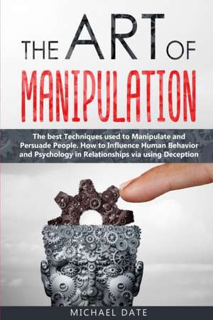 The Art of Manipulation de Michael Date