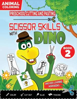 PRESCHOOL CUTTING AND PASTING - SCISSOR SKILLS WITH DINO (Book 2) de Dino Kids Learning Workbooks