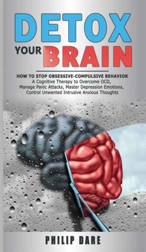 DETOX YOUR BRAIN de Philip Dare