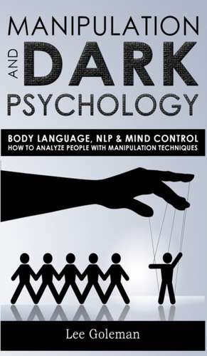 MANIPULATION AND DARK PSYCHOLOGY de Lee Goleman