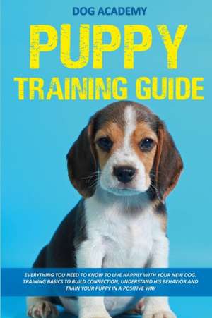 Puppy Training Guide de Dog Academy