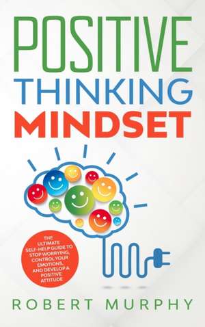 Positive Thinking Mindset de Robert Murphy