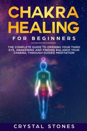 Chakra Healing for Beginners de Crystal Stones