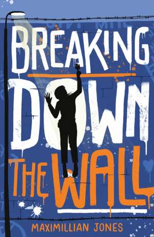 Breaking Down The Wall de Maximillian Jones