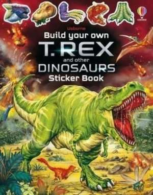 Build Your Own T. Rex and Other Dinosaurs Sticker Book de Sam Smith