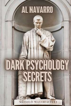 DARK PSYCHOLOGY SECRETS de Al Navarro