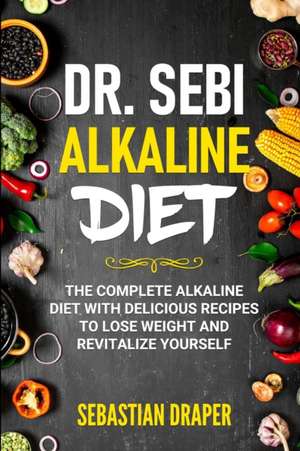 DR. Sebi Alkaline Diet de Sebastian Draper