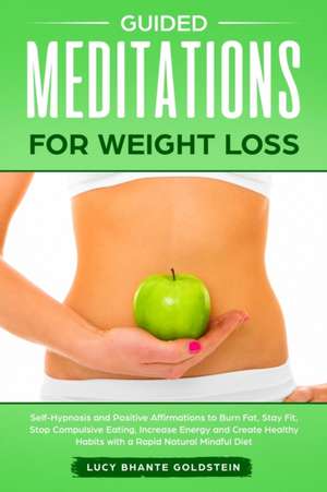 Guided Meditations for Weight Loss de Lucy Bhante Goldstein