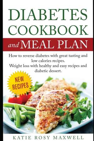 DIABETES COOKBOOK AND MEAL PLAN de Katie Rosie Maxwell