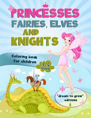 Princesses, Fairies, Elves and Knights de "Dream to grow" Editions