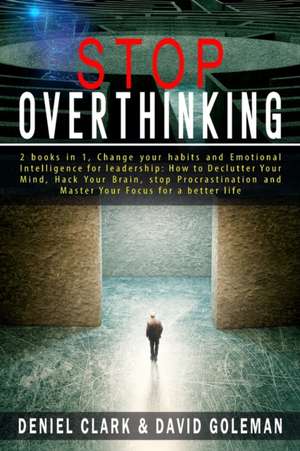 Stop Overthinking de Deniel Clark