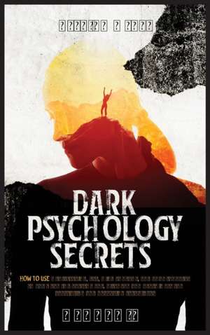 DARK PSYCHOLOGY SECRETS de Kyleigh Wyatt