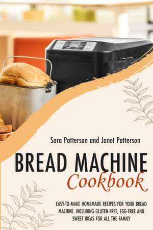 BREAD MACHINE COOKBOOK de Sara Patterson