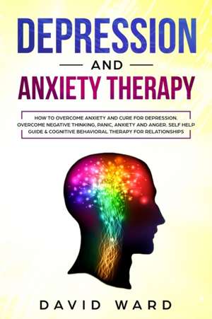 DEPRESSION AND ANXIETY THERAPY de David Ward