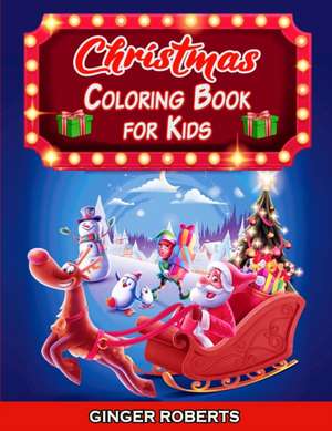 Christmas Coloring Book for Kids de Ginger Roberts