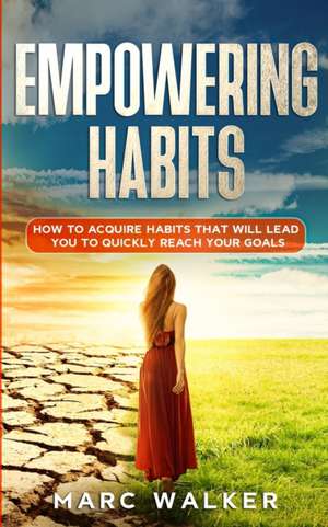 EMPOWERING HABITS de Marc Walker