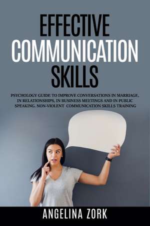 EFFECTIVE COMMUNICATION SKILLS de Angelina Zork