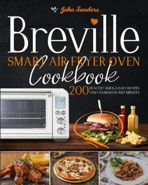 Breville Smart Air Fryer Oven Cookbook de John Sanders