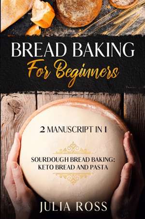 BREAD BAKING FOR BEGINNERS de Julia Ross