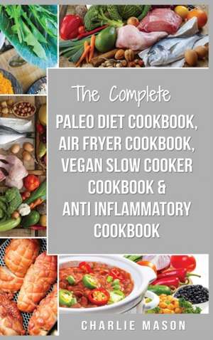 Air Fryer Recipes, Paleo Diet, Vegan Slow Cooker Cookbook, Anti Inflammatory Diet de Charlie Mason