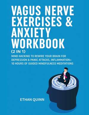 Vagus Nerve Exercises & Anxiety Workbook (2 in 1) de Ethan Quinn