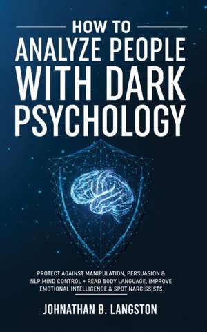 How To Analyze People With Dark Psychology de Johnathan B. Langston