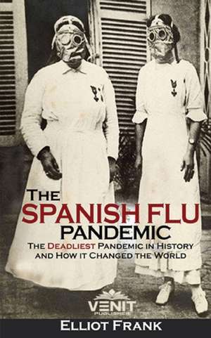 The Spanish Flu Pandemic de Elliot Frank