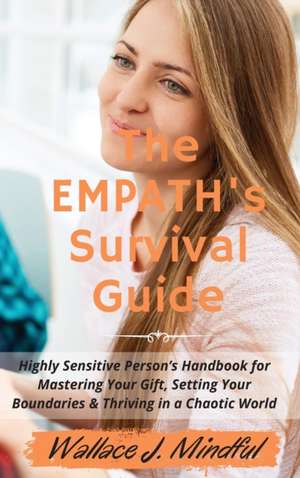 THE EMPATH'S SURVIVAL GUIDE de Wallace J. Mindful