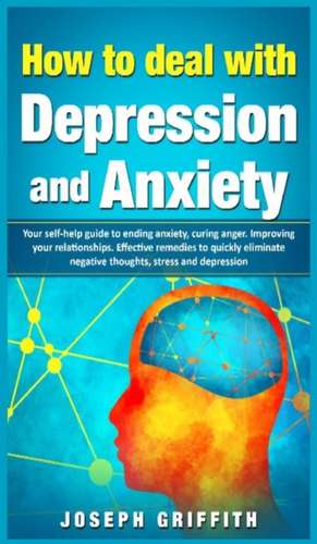 How to Deal with Depression and Anxiety de Joseph Grifffith