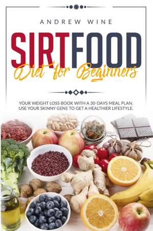 Sirtfood diet for beginners de Andrew Wine