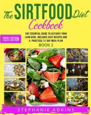 The Sirtfood Diet Cookbook de Stephanie Adkins