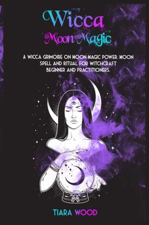 WICCA MOON MAGIC de Tiara Wood