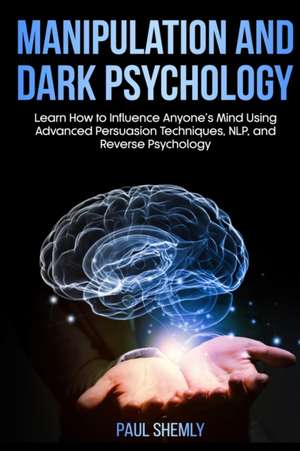 Manipulation and Dark Psychology de Paul Shemly