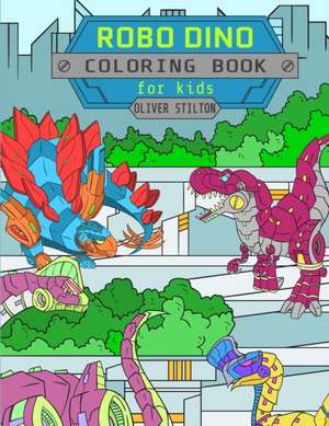 Robo Dino Coloring Book de Oliver Stilton