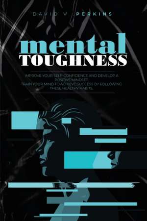 Mental Toughness de David V. Perkins